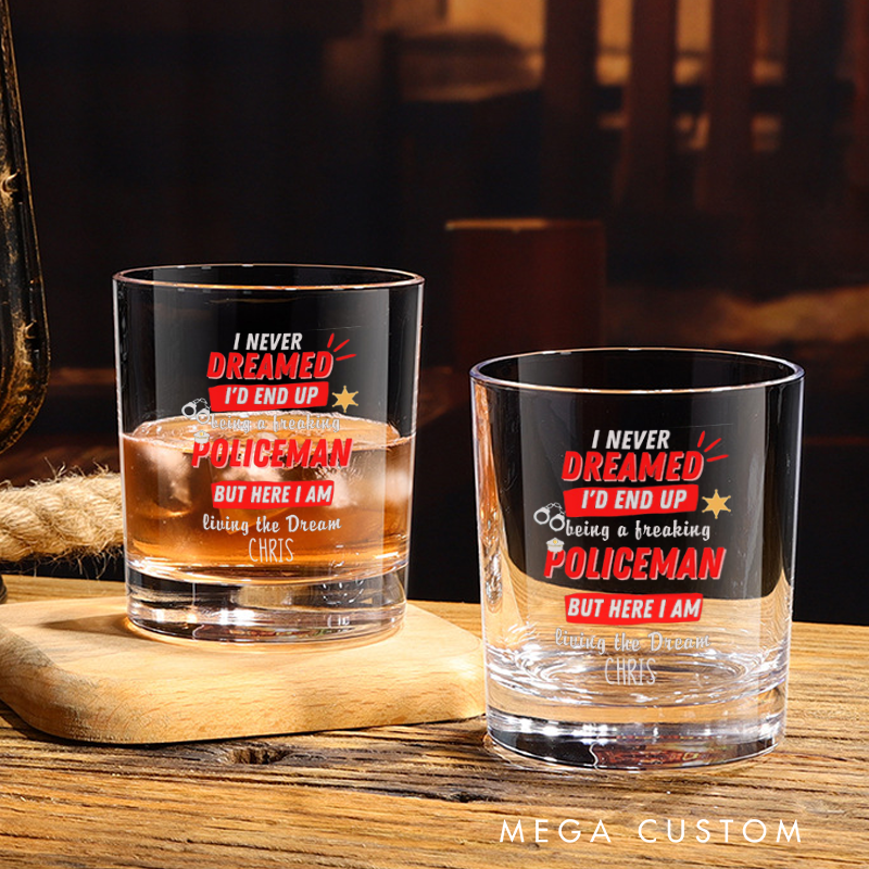 Personalized Police Whiskey Glass Never Dreamed Living the Dream Design Gift for Police Officer 
