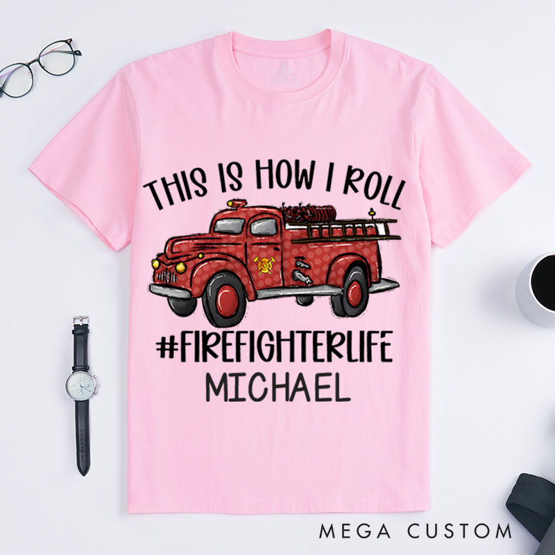 Personalized Firefighter T-Shirts This Is How I Roll Fashion Design T-Shirts