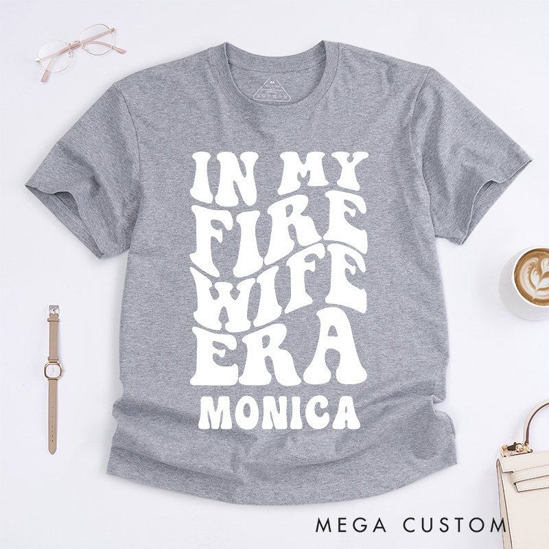 Personalized Firefighter T-Shirts In My Fire Wife Era Fashion Design T-Shirts