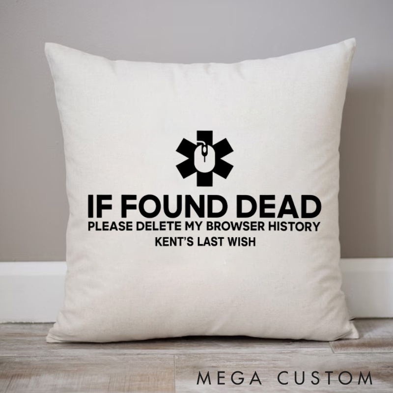 Personalized If Found Dead Please Delete My Browser History Pillows Programming Computer Enthusiasts Pillows Gift for Geek Nerd 