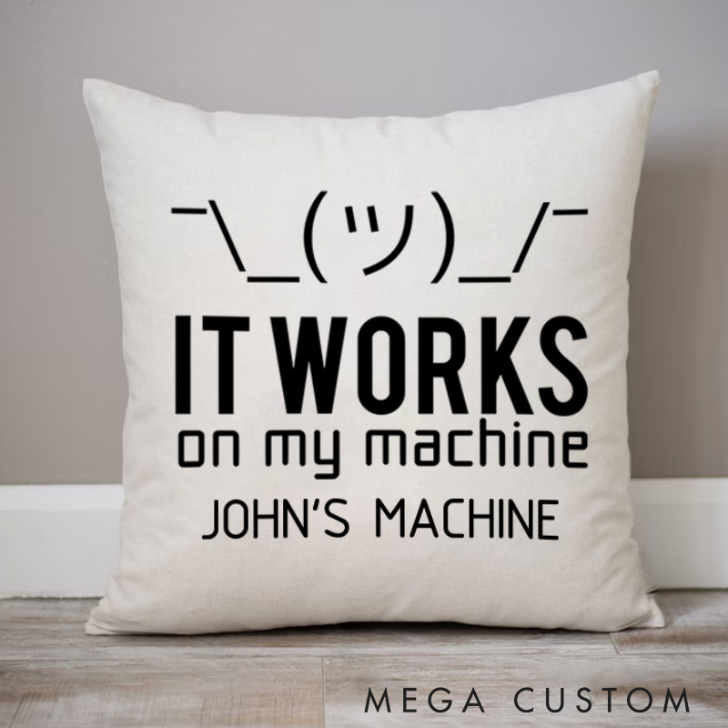 Personalized It Works on My Machine Pillows Programmer Technology Computer Pillows Gift for Geek Nerd 