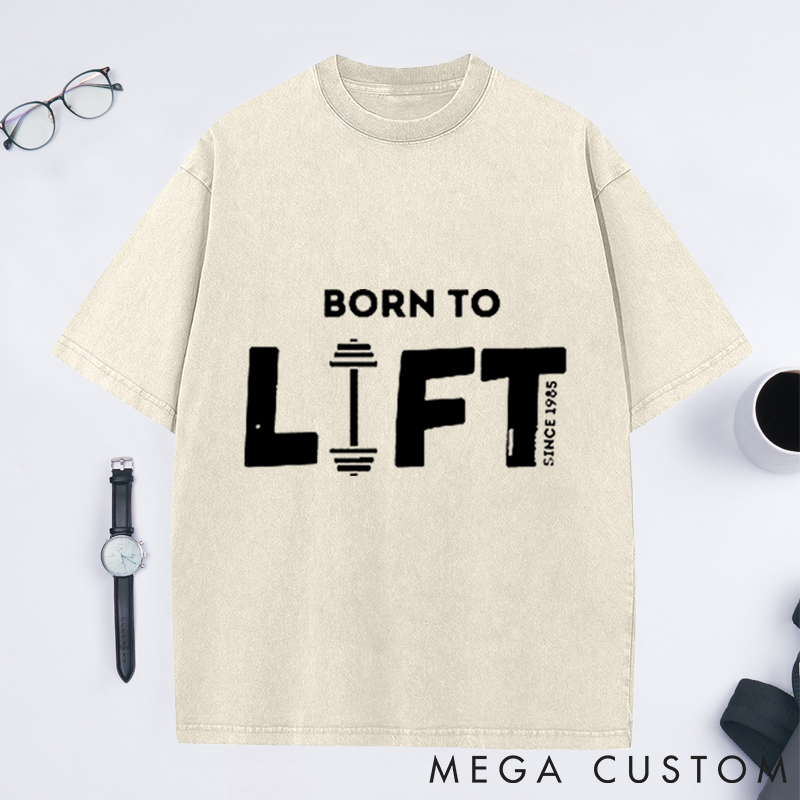 Personalized Born to Lift Washed T-Shirts with Vintage Fitness Design for Fitness Enthusiasts Bodybuilders and Gym Lovers