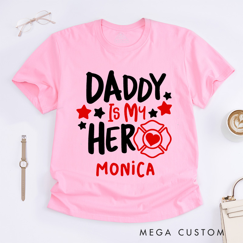 Personalized Firefighter T-Shirts Daddy Is My Hero Fashion Design T-Shirts