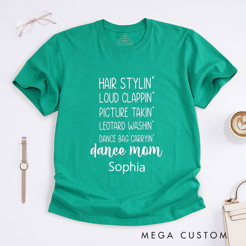Personalized Dance Mom T-Shirt Custom Name Hair Styling Loud Clapping Picture Taking Gift for Proud Dance Mother Supporter Present for Women