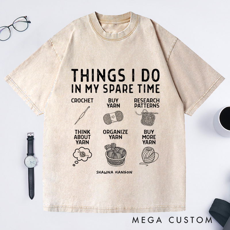 Personalized Things I Do In My Spare Time Crochet  Washed T-Shirts Cute Crochet Gift for Crocheter Crochet T-Shirt Crochet Gift Love Yarn Tee 