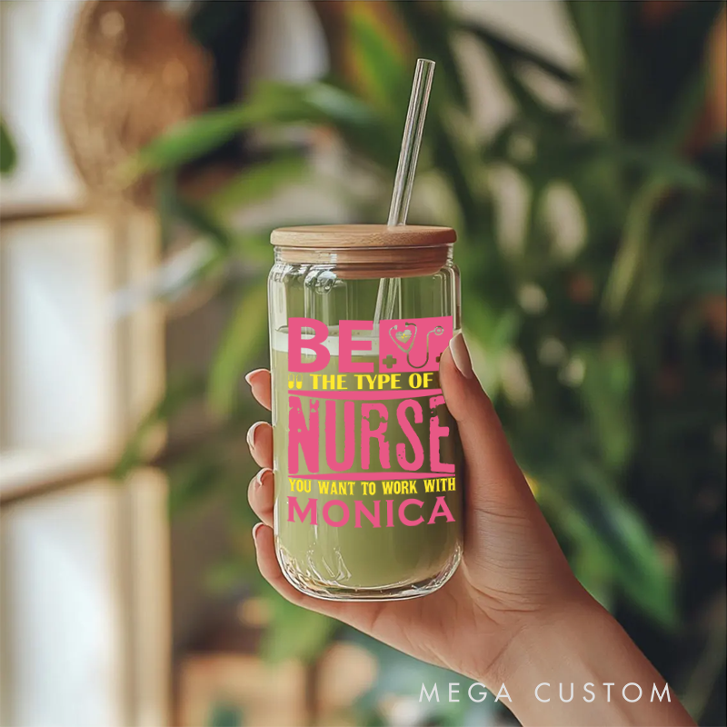 Personalized Nurse Tumbler with Lid and Straw Be the Nurse You Want to Work With Design Custom Glass Coffee Cup 