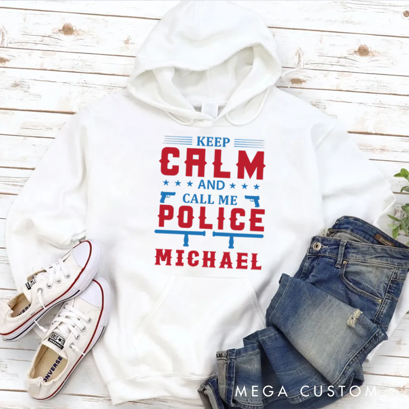 Personalized Hoodies for Policeman Keep Calm and Call Me Police Hoodies Appreciation Gift for Police Officers