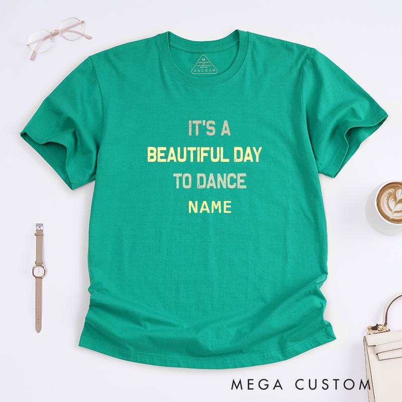 Personalized Beautiful Day To Dance T-Shirt Custom Name Gift for Unisex Dance Lover Unique Apparel Perfect for Dance Enthusiasts