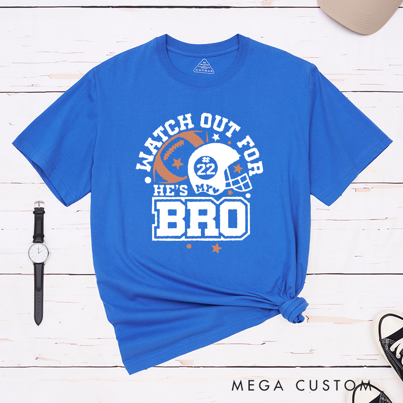 Personalized American Football T-Shirts Featuring Custom Number - Watch Out for NUMBER, He's My Bro