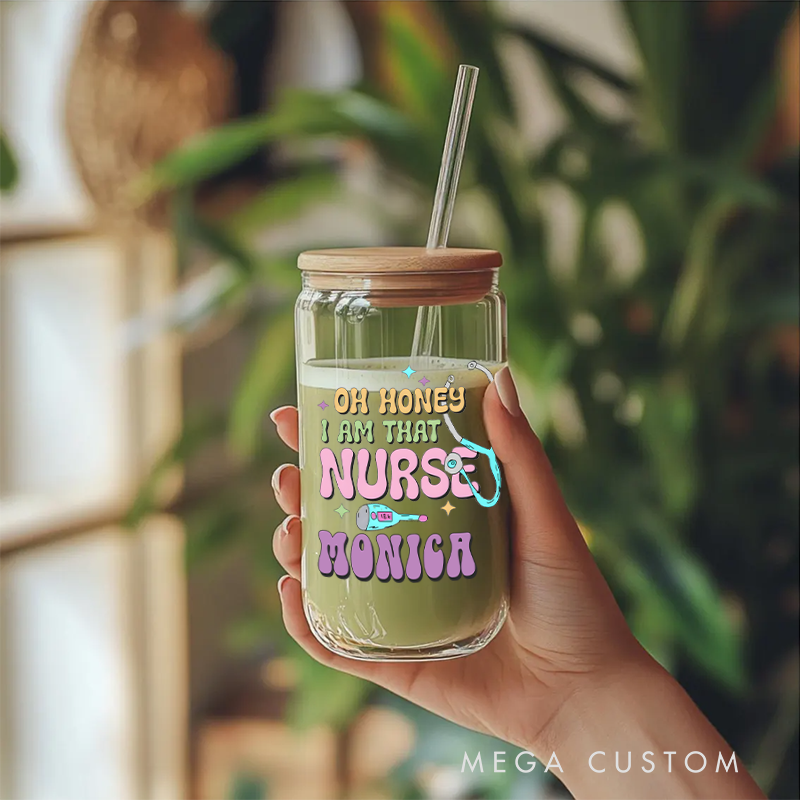 Personalized Nurse Tumbler with Lid and Straw Oh Honey I Am That Nurse Design Custom Glass Coffee Cup 