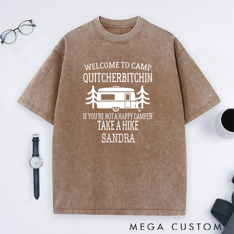 Personalized Welcome To Camp Quitcherbitchin Washed T-Shirts for Camping Hiking Traveling Lover Gift