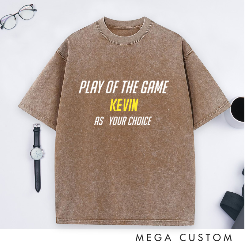 Personalized Play of the Game Washed T-Shirts Gift for Game Movie & TV Lovers