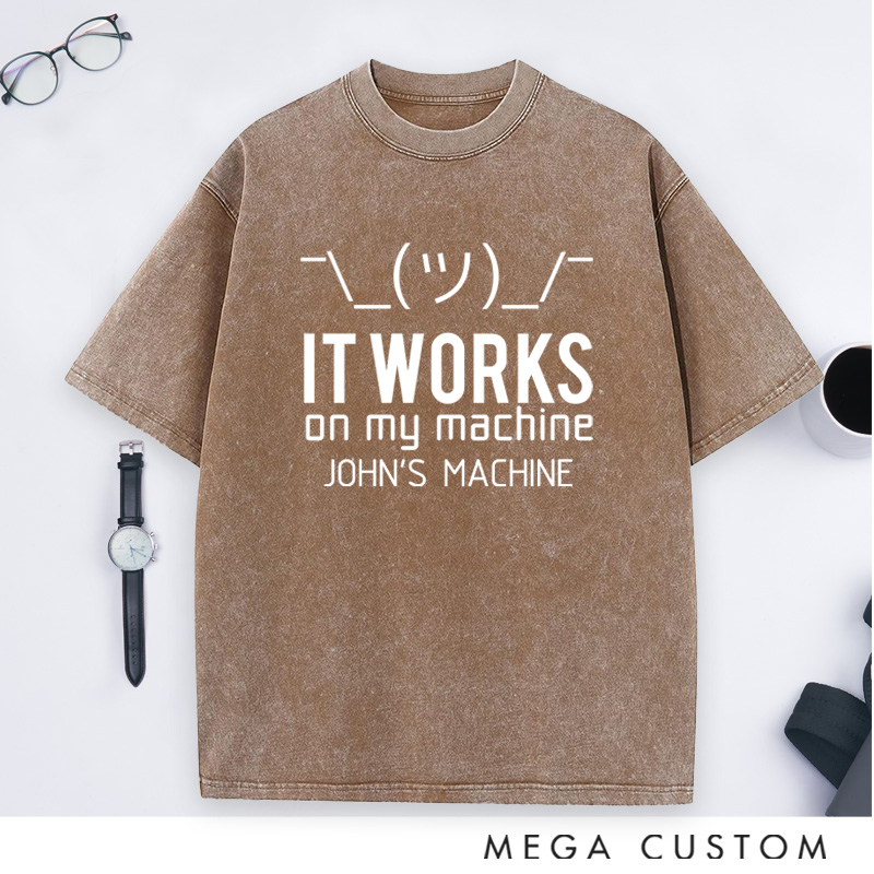 Personalized It Works On My Machine Washed T-Shirts Programmer Computer Technology Lovers Shirts Gift for Geek Nerd