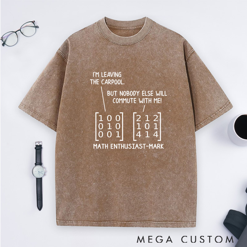 Personalized Matrix Humor Washed T-Shirts Commuting In Math And Life Math Lover Shirts Gift Geek Nerd 