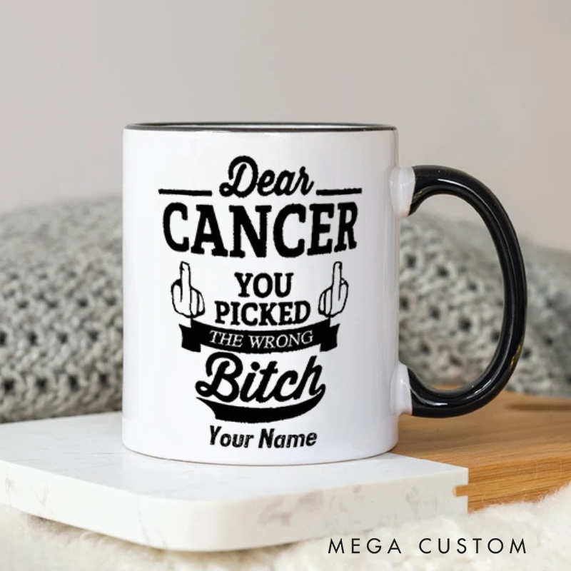 Personalized Dear Cancer You Picked The Wrong Bitch Mug Featuring Empowering Message Mug