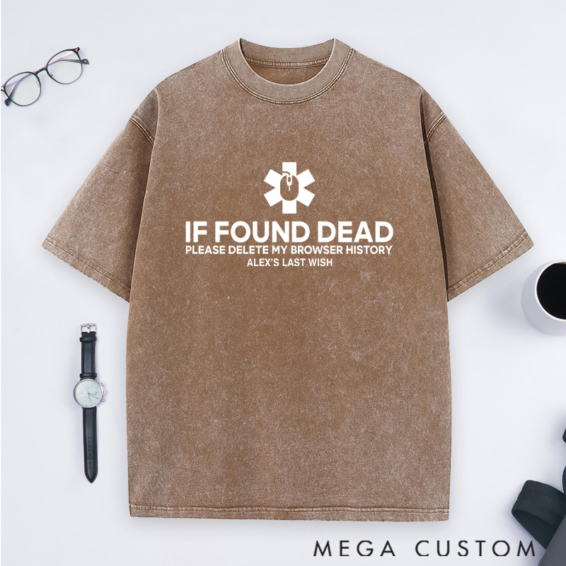 Personalized If Found Dead Please Delete My Browser History Washed T-Shirts Programmer Computer Technology Lovers Shirts Gift Geek Nerd 