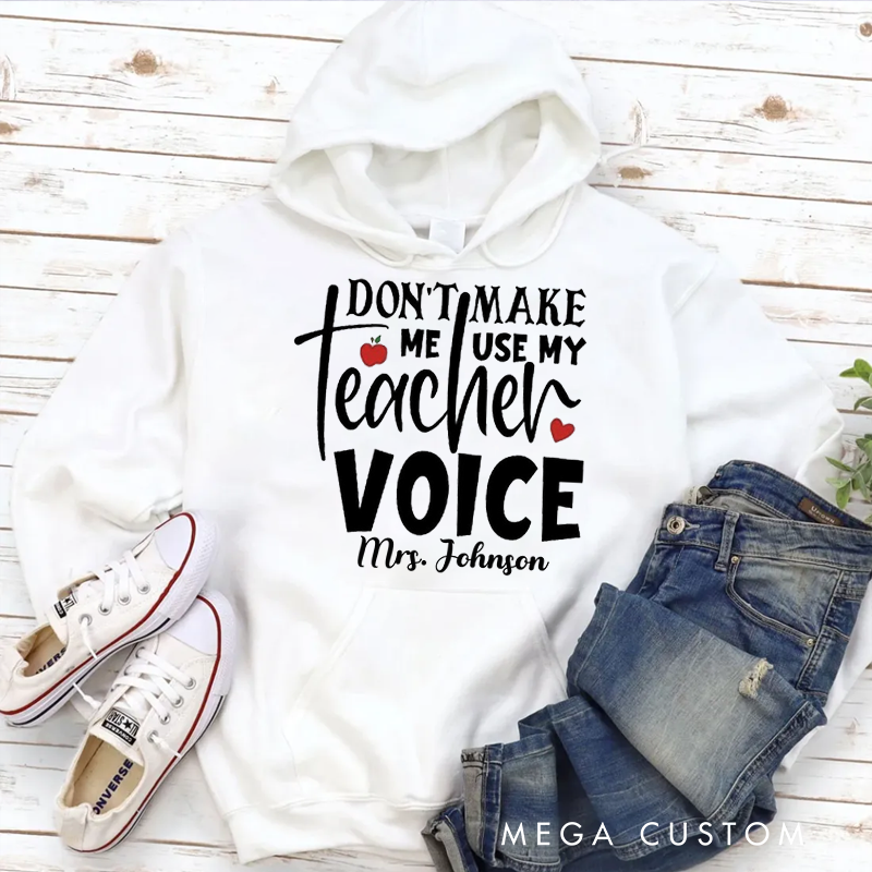 Personalized Hoodies for Teachers Don't Make Me Use My Teacher Voice Hoodies Appreciation Gift for Teachers