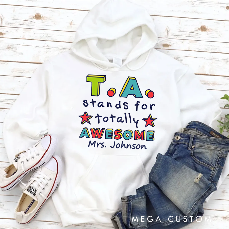 Personalized Hoodies for Teachers TA Stands for Totally Awesome Hoodies Appreciation Gift for Teachers