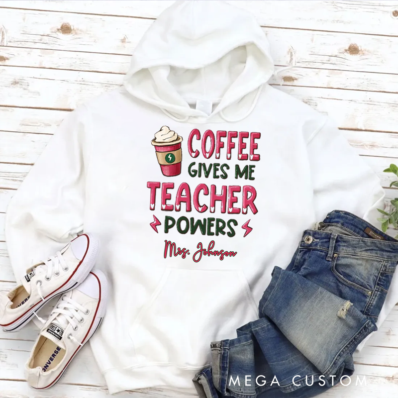Personalized Hoodies for Teachers Coffee Gives Me Teacher Powers Hoodies Appreciation Gift for Teachers