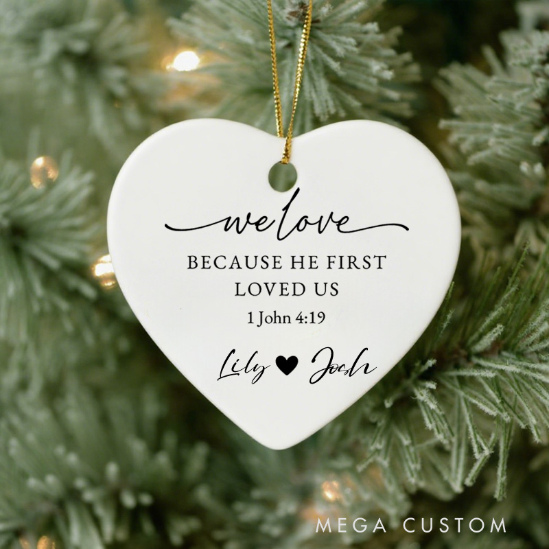 Personalized We Love Because He First Loved Us Ceramic Bible Verse Wedding Ornament with Name Christian Wedding Gift Home Decor Gift