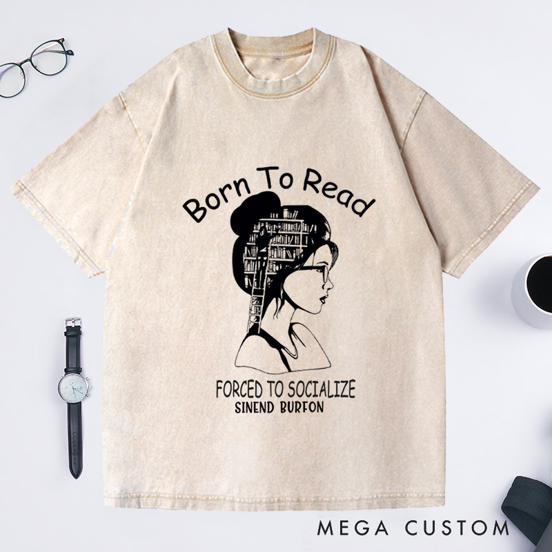 Personalized Born to Read Forced to Socialize Washed T-Shirts Book Shirt Women Reading Shirts Book Lover Gift for Readers Bookworm Books Bookish