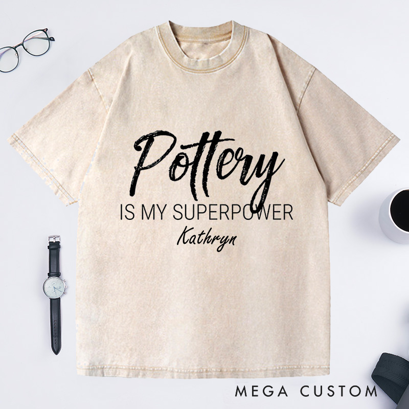 Personalized Pottery is My Superpower Washed T-Shirts Pottery Shirt Artist Shirt