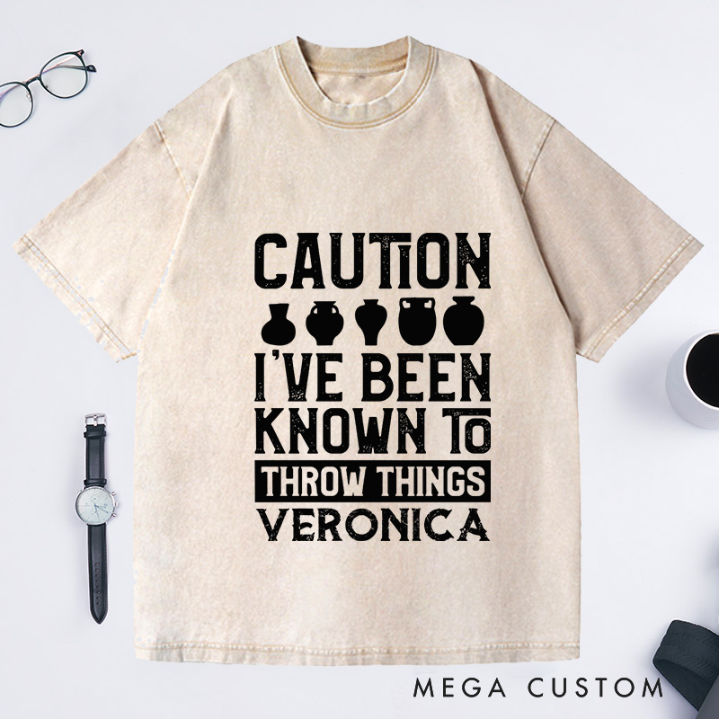 Personalized Caution I've Been Known to Throw Things Washed T-Shirts Pottery Gift Ceramic Artist Gift Pottery Artist 