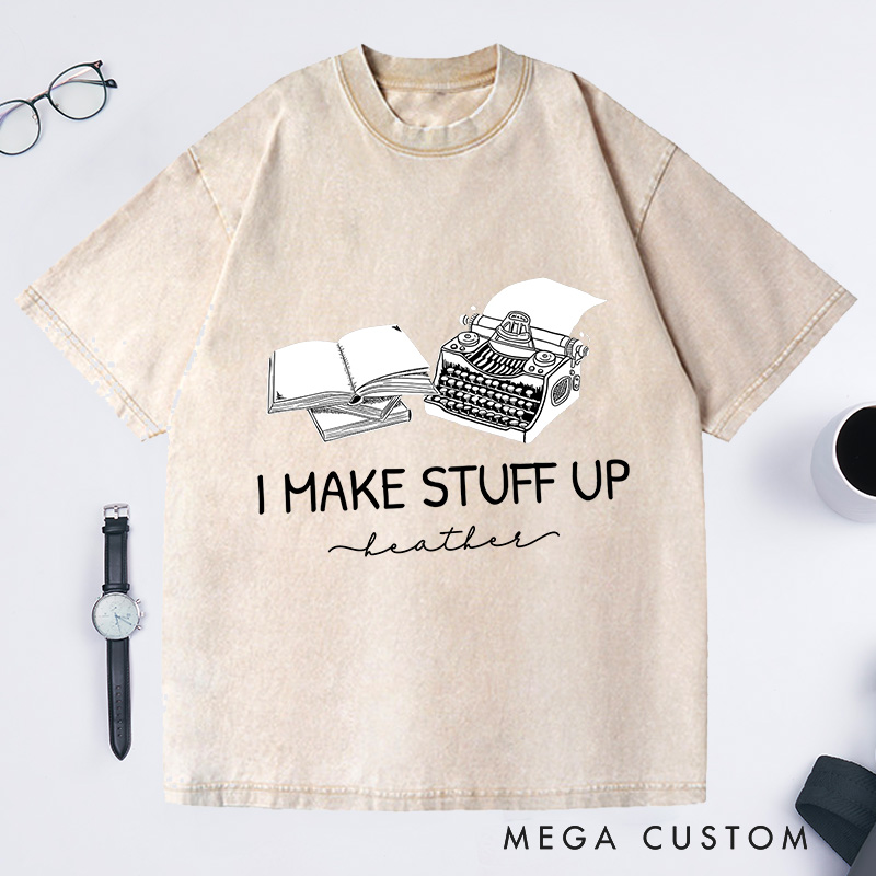 Personalized I Make Stuff Up Washed T-Shirts Typewriter Shirts Author Gifts Book Writing Shirts Book Shirts