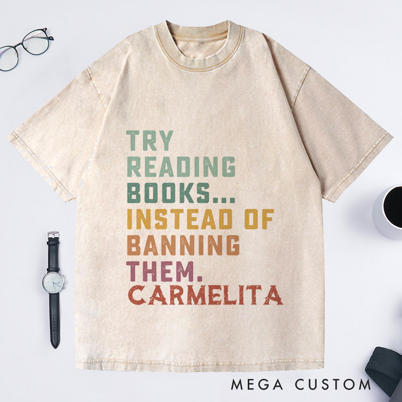 Personalized Try Reading Books Instead Of Banning Them Shirt Reading Washed T-Shirts Librarian Shirt Gift For Book Lover