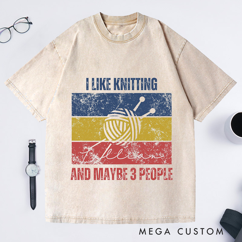 Personalized I Like Knitting And Maybe 3 People Washed T-Shirts Knitting Lover Gifts