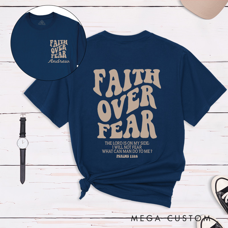 Personalized Faith Over Fear Shirt Psalms 118:6 Classic T-Shirt Cotton Shirt with Name Birthay Easter Gift Religious Gift for Christians