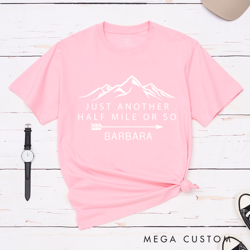 Personalized Just Another Half Mile or So T-Shirt Camper Climber Shirt Hiking Outdoors Lover Gift