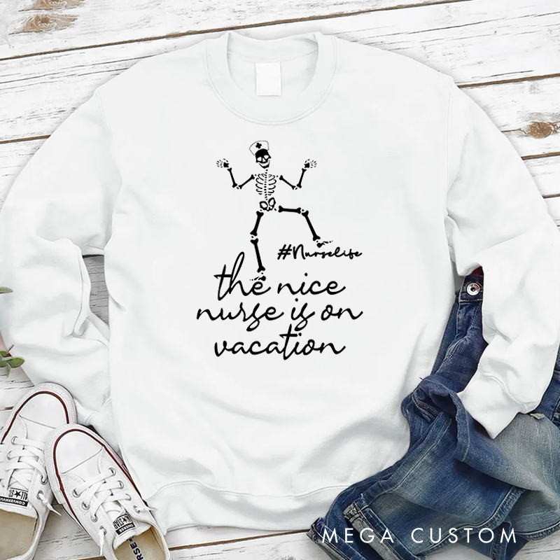 Personalized Nurse Sweatshirt The Nice Nurse is On Vacation Appreciation Gift for Nurse
