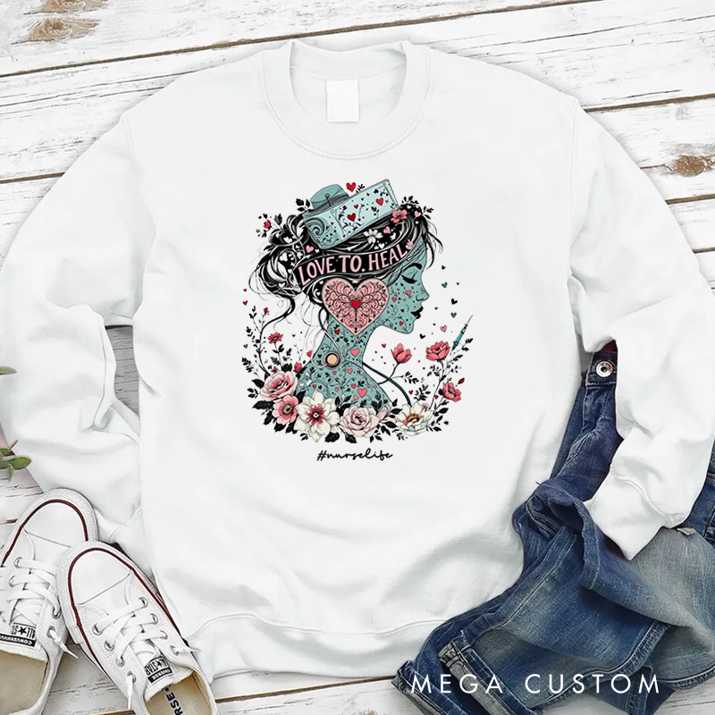 Personalized Nurse Sweatshirt Love to Heal Appreciation Gift for Nurse
