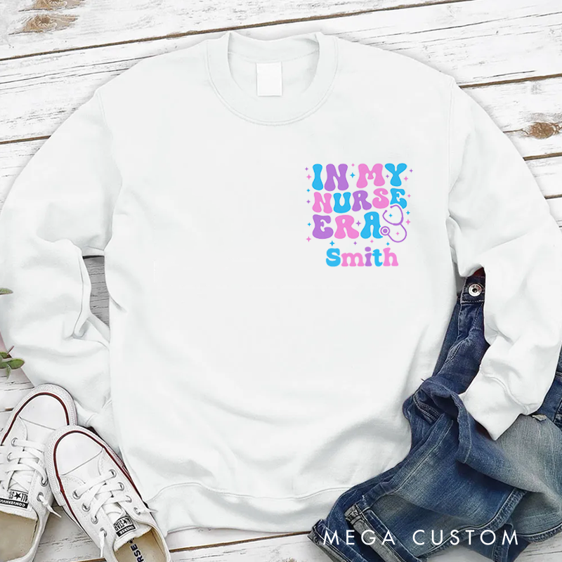 Personalized Nurse Sweatshirt In My Nurse Era Appreciation Gift for Nurse