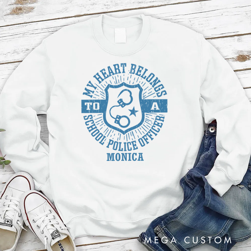 Personalized Policeman Sweatshirt My Heart Belongs to a School Police Officer Appreciation Gift for Police Officers