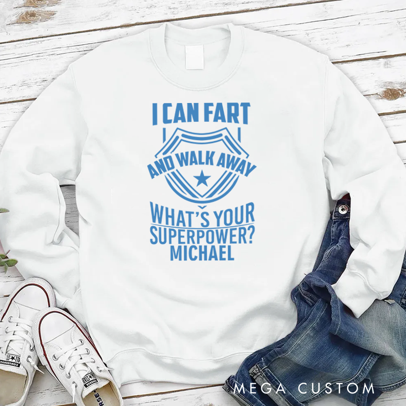 Personalized Policeman Sweatshirt I Can Fart and Walk Away What's Your Superpower Appreciation Gift for Police Officers