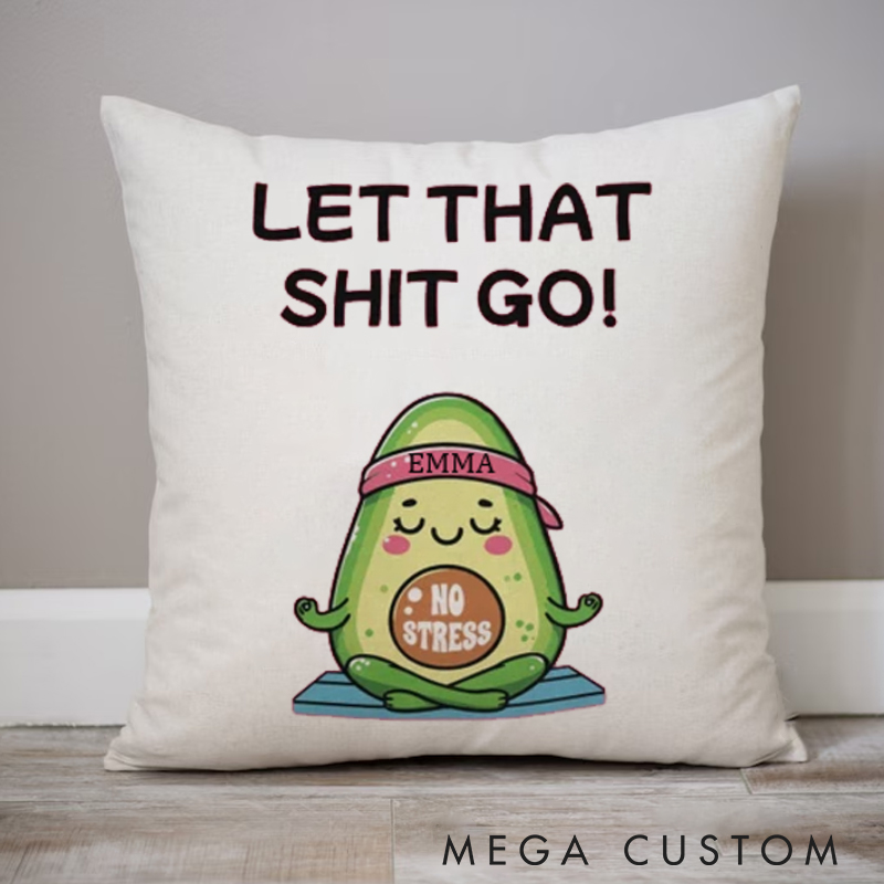 Personalized Cute Meditation Avocado Pillows "LET THAT SHIT GO!" Pillows Yoga Pillows Gift  Idea for Yoga Lover