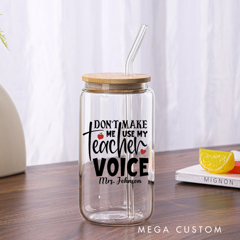 Personalized Teacher Tumbler with Lid and Straw Don't Make Me Use My Teacher Voice Custom Glass Coffee Cup Teacher Appreciation Gift
