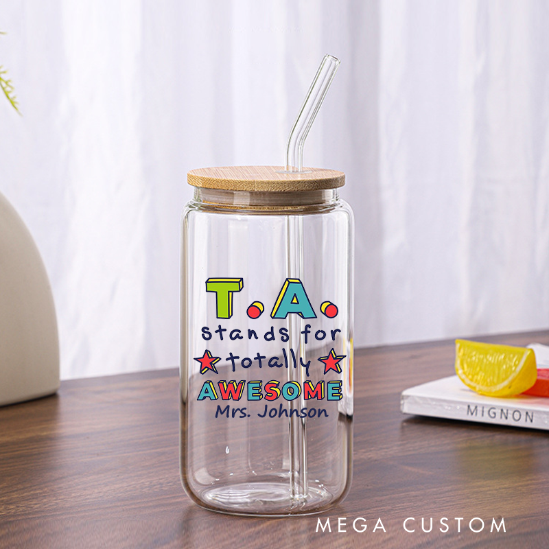 Personalized Teacher Tumbler with Lid and Straw TA Stands for Totally Awesome Custom Glass Coffee Cup Teacher
