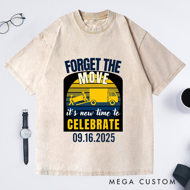 Personalized Forget The Move Celebrate Custom Date Washed T-shirt
