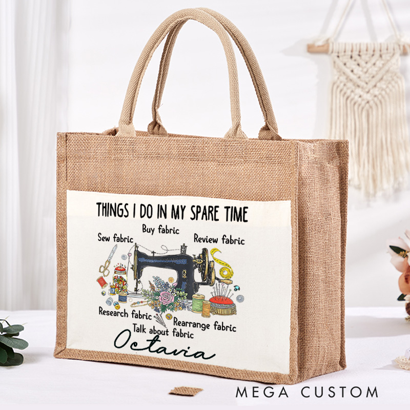 Personalized Things I Do In My Spare Time Tote Bag Sewing Lovers Bag Tailor Burlap Bag Sewing Machine Tote Sewing Gift Seamstress Gift