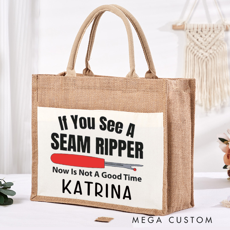 Personalized If You See A Seam Ripper Now is Not A Good Time Tote Bag Tailor Burlap Bag with Name Sewing Gift Tailor Gift Quilter Gift