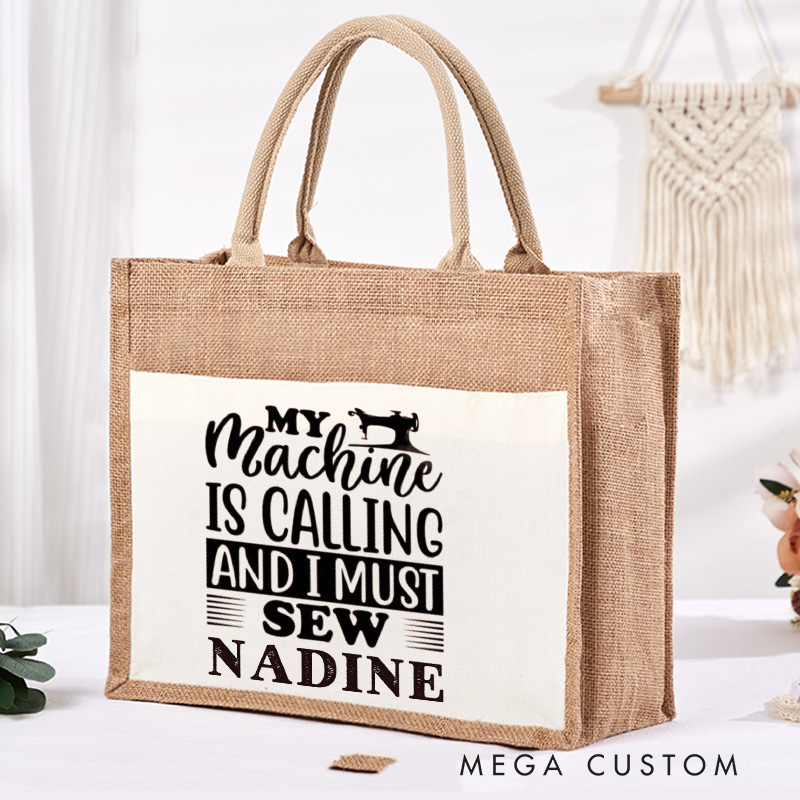Personalized My Machine is Calling And I Must Sew Tote Bag Tailor Burlap Bag with Name Sewing Lover Bag Sewing Gift Tailor Gift Quilter Gift