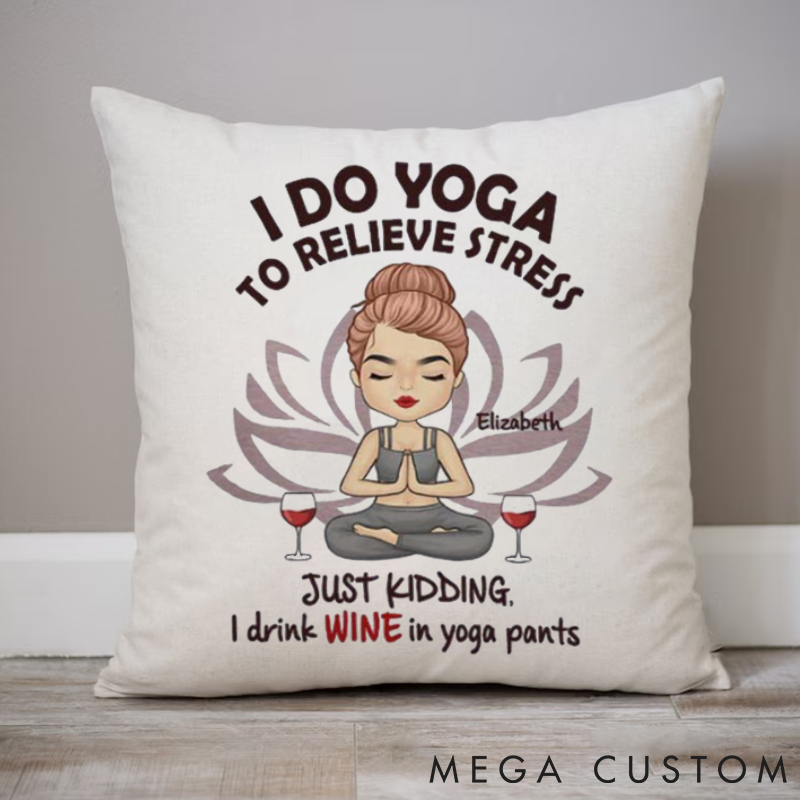 Personalized Yoga Fun Pillows “I do yoga to relieve stress Just kidding, I drink wine in yoga pants” Pillows Yoga Pillows Gift  Idea for Yoga Lover