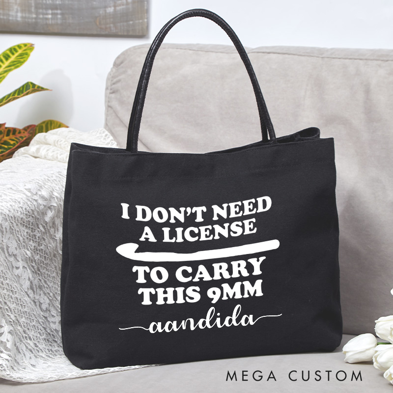 Personalized I Don't Need A License For This 9mm Shirt Tote Bag Crocheting Bag with Name Yarn Lovers Canvas Bag Knitter Gift Crocheter Gift