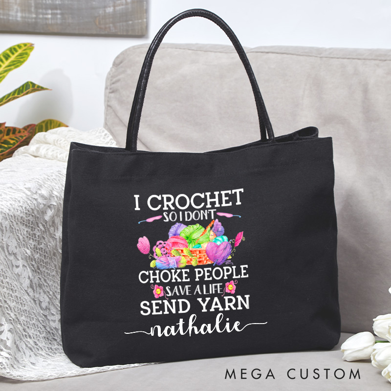 Personalized I Crochet so I Don't Choke People Save Life Send Yarn Tote Bag Crocheting Lover Bag with Name Yarn Lovers Bag Crocheter Gift