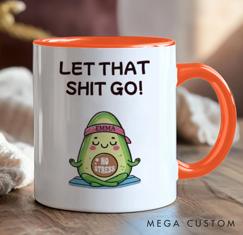 Personalized Funny Avocado Mug "Let That Shit Go!” Design, Custom Name Option Perfect Gift for Yoga Lovers