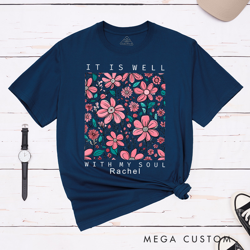 Personalized It Is Well with My Soul Classic T-Shirt with Floral Design Cotton Tee Religious Gift Easter Birthday Gift for Christian Girls