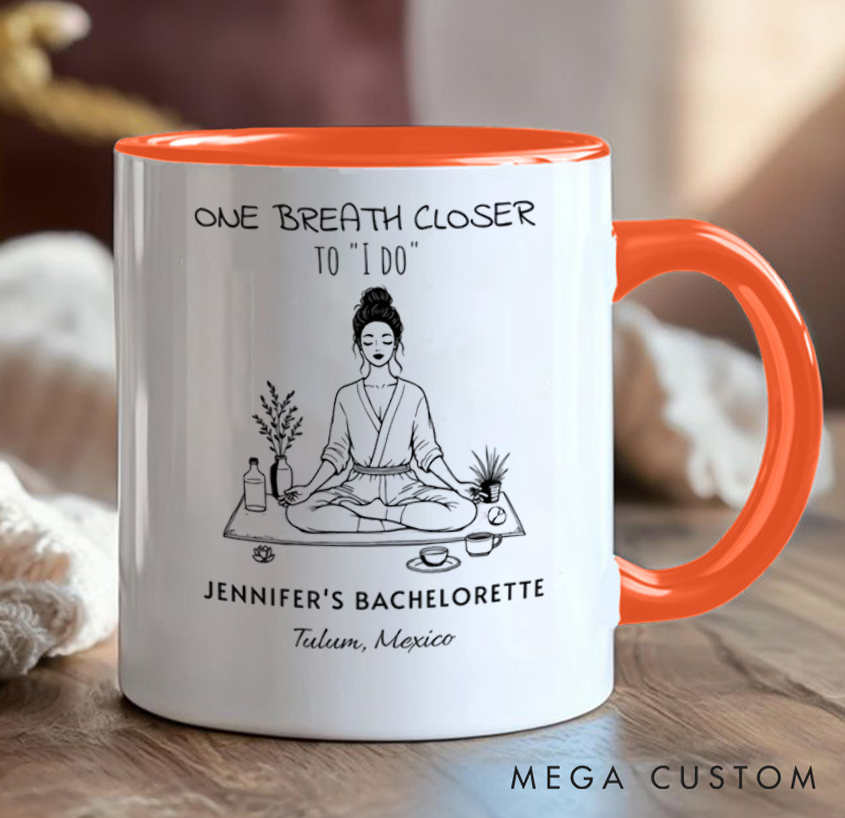 Personalized Bachelorette Mug "One Breath Closer to I Do" Design, Can Custom Name and Location, Perfect Gift for Party, Wedding and Yoga Lovers